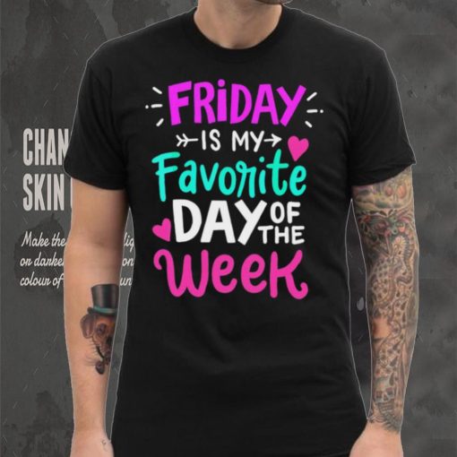 Friday is my favorite day of the week text shirt