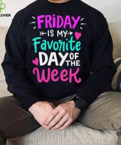 Friday is my favorite day of the week text shirt