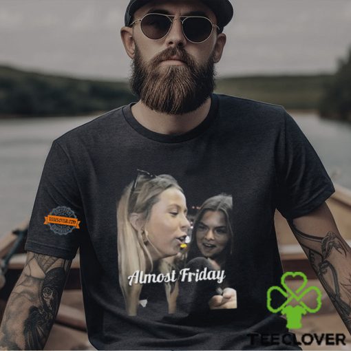 Fridaybeers Almost Friday Hawk Tuah Shirt