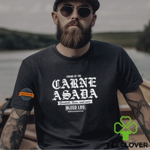 Friend Of The Carne Asada Shirt