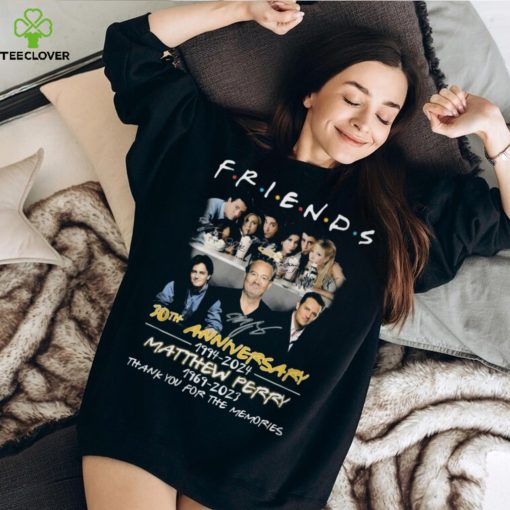 Friends 30th Anniversary 1994 – 2024 Matthew Perry 1969 – 2023 Thank Yo uFor The Memories T Shirt