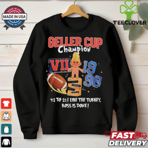 Friends Geller Cup Champions Ross Is Done Shirt