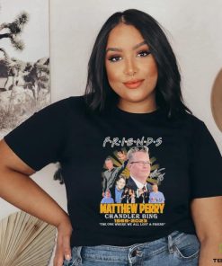 Friends Matthew Perry chandler bing 1969 2023 the one where we all lost a friend signature shirt 1 Friends Matthew Perry chandler bing 1969 2023 the one where we all lost a friend signature shirt