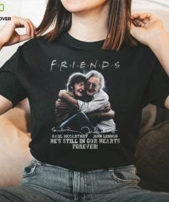 Friends Paul Mccartney, John Lennon He’s Still In Our Hearts Forever T Shirt