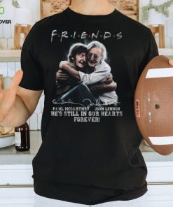 Friends Paul Mccartney, John Lennon He’s Still In Our Hearts Forever T Shirt