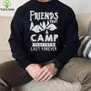 Friends That Camp Together Last Forever Shirt