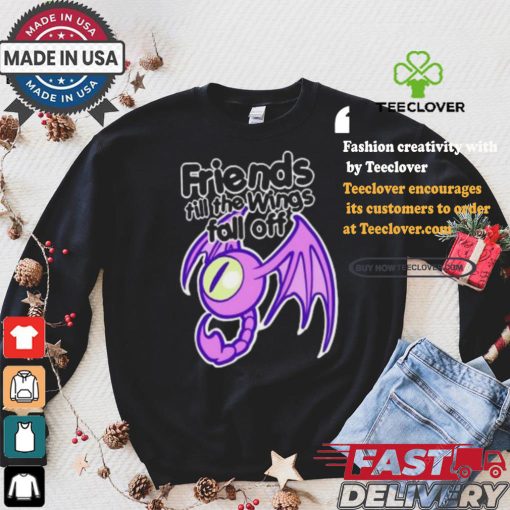 Friends till the wings fall off shirt