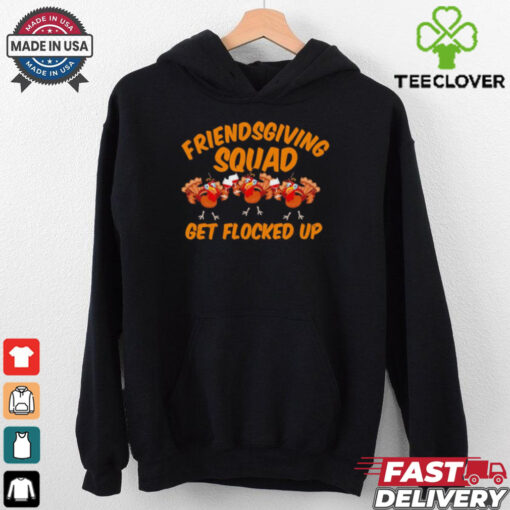 Friendsgiving Squad Get Flocked Up Funny Turkey Cartoon shirt