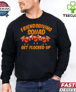 Friendsgiving Squad Get Flocked Up Funny Turkey Cartoon shirt