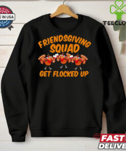 Friendsgiving Squad Get Flocked Up Funny Turkey Cartoon shirt