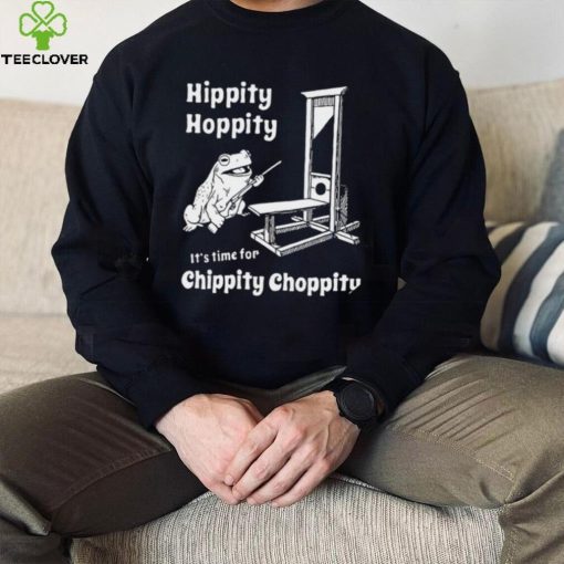 Frog Hippity Hoppity it’s time for Chippity Choppity art hoodie, sweater, longsleeve, shirt v-neck, t-shirt