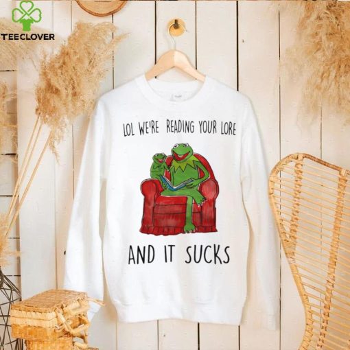 Frog Kermit lol we’re reading your lore and it sucks shirt