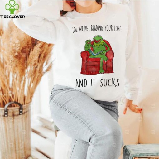 Frog Kermit lol we’re reading your lore and it sucks shirt