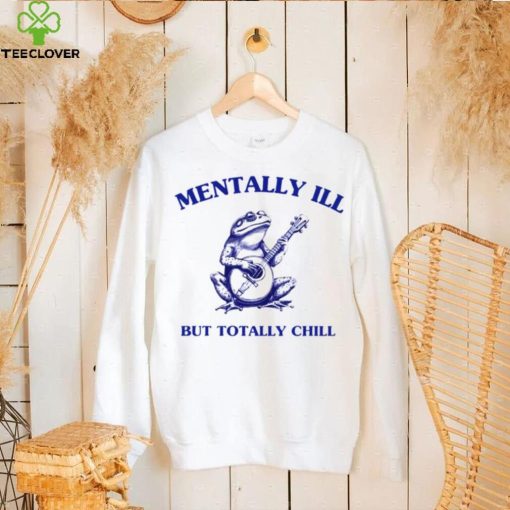 Frog with guitar Mentally ill but totally chill hoodie, sweater, longsleeve, shirt v-neck, t-shirt