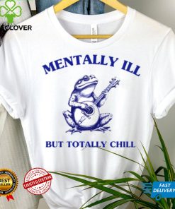 Frog with guitar Mentally ill but totally chill hoodie, sweater, longsleeve, shirt v-neck, t-shirt