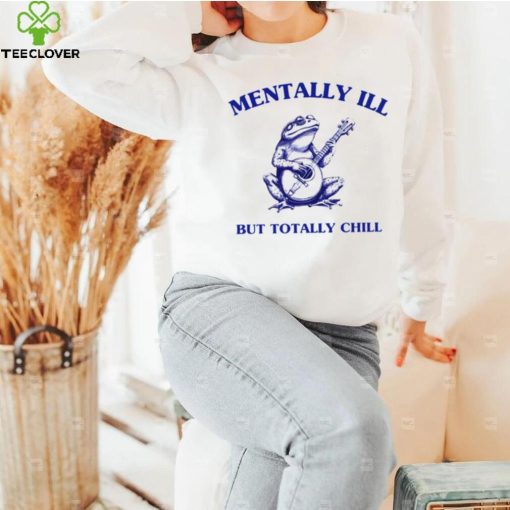 Frog with guitar Mentally ill but totally chill hoodie, sweater, longsleeve, shirt v-neck, t-shirt