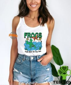 Frogs Fully Rely On Gay Sex Shirt