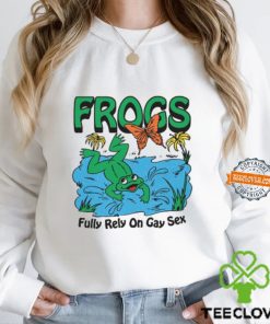 Frogs Fully Rely On Gay Sex Shirt 1 Frogs Fully Rely On Gay Sex Shirt