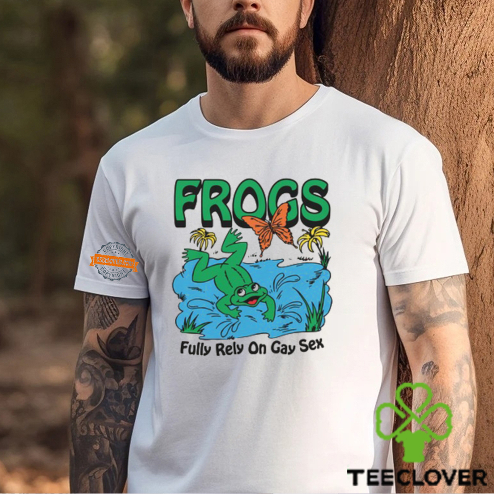 Frogs Fully Rely On Gay Sex Shirt Frogs Fully Rely On Gay Sex Shirt