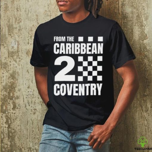 Fromthecar2cov From The Caribbean 2 Coventry Shirt