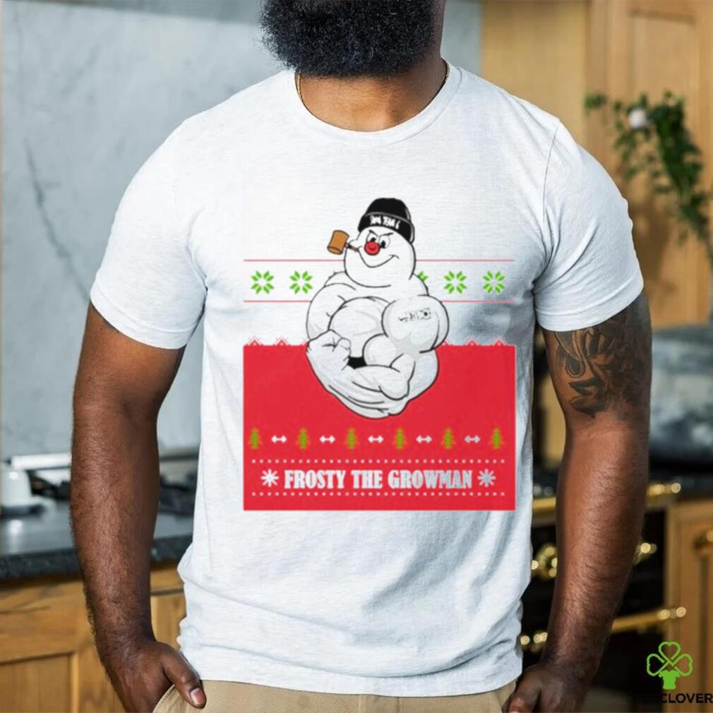 Frosty the growman shirt Frosty the growman shirt
