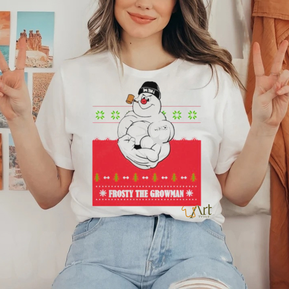 Frosty the growman shirt Frosty the growman shirt