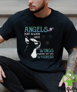 Angels don't always have wings sometimes they have whishkers Shirt 3 Angels don't always have wings sometimes they have whishkers Shirt