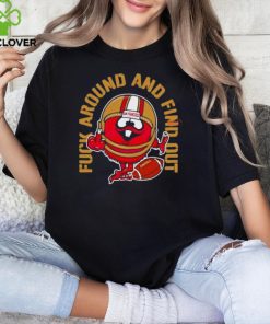 Fuck Around And Find Out Kanas City 49Ers Shirt