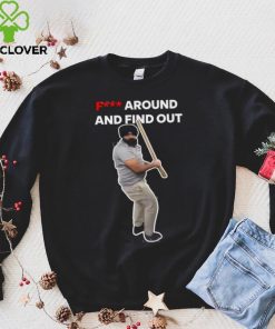 Fuck Around And Find Out Long Sleeve Tee shirt 2 Fuck Around And Find Out Long Sleeve Tee shirt