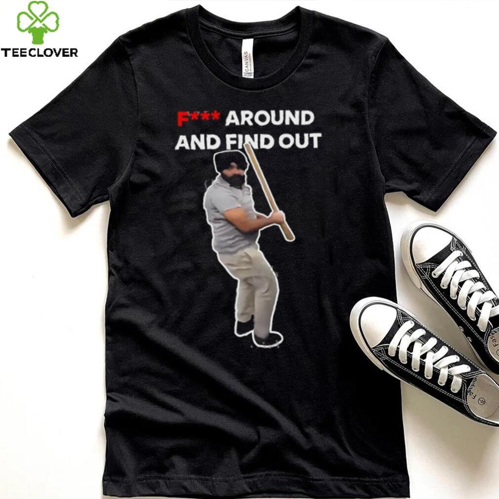 Fuck Around And Find Out Long Sleeve Tee shirt Fuck Around And Find Out Long Sleeve Tee shirt