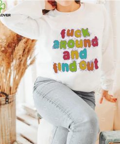 Fuck Around and Find Out Tee Shirt