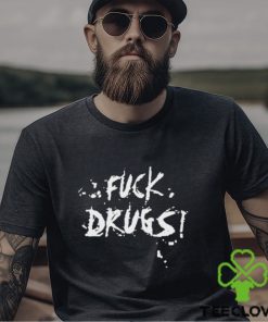 Fuck Drugs Shirt 1 Fuck Drugs Shirt