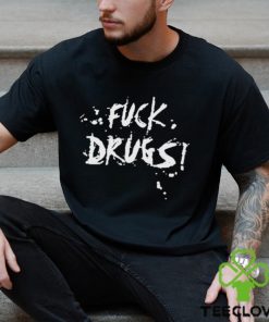 Fuck Drugs Shirt 2 Fuck Drugs Shirt