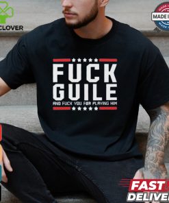 Fuck Guile And Fuck You For Playing Him Shirt