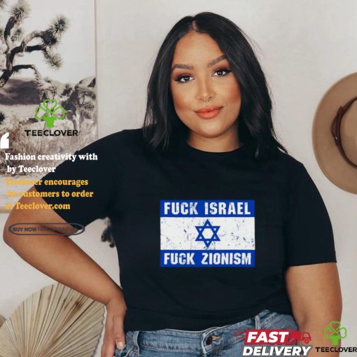 Fuck Israel Fuck Zionism T Shirt