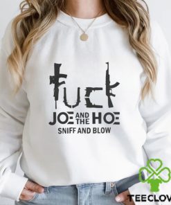 Fuck Joe And The Hoe Sniff And Blow T Shirt