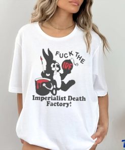 Fuck The Imperialist Death Factory T shirt