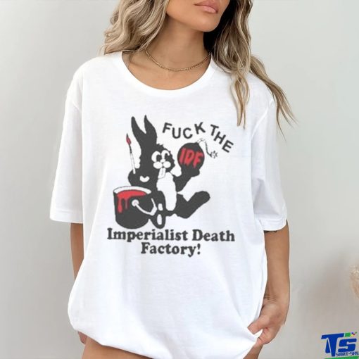 Fuck The Imperialist Death Factory T shirt