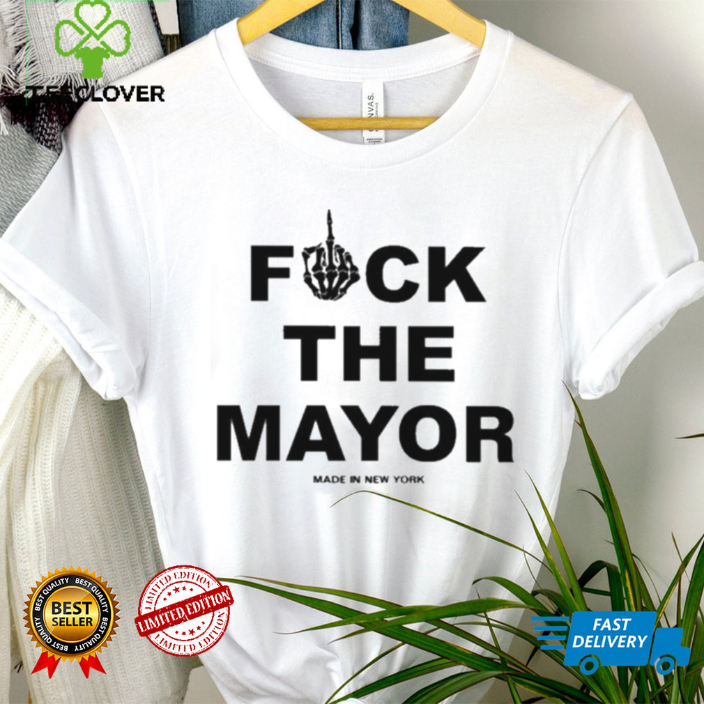 Fuck The Mayor Made In New York Shirt Fuck The Mayor Made In New York Shirt
