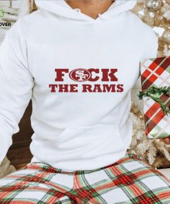 Fuck The Rams San Francisco 49ers hoodie, sweater, longsleeve, shirt v-neck, t-shirt