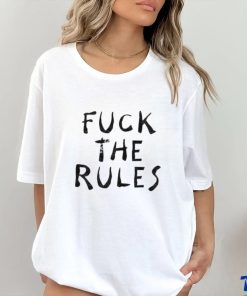 Fuck The Rules Shirt