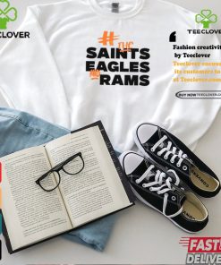 Fuck The Saints Eagles And Rams Shirt
