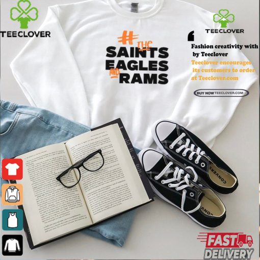 Fuck The Saints Eagles And Rams Shirt