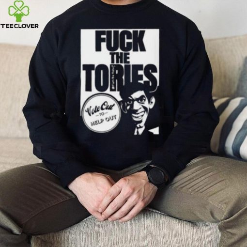 Fuck The Tories Vote Out To Help Out Shirt