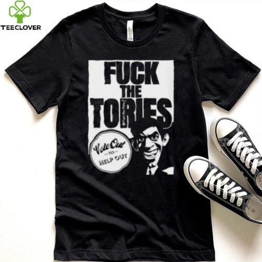 Fuck The Tories Vote Out To Help Out Shirt