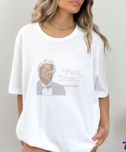 Fuck Trump Robert Di Nero Shirt