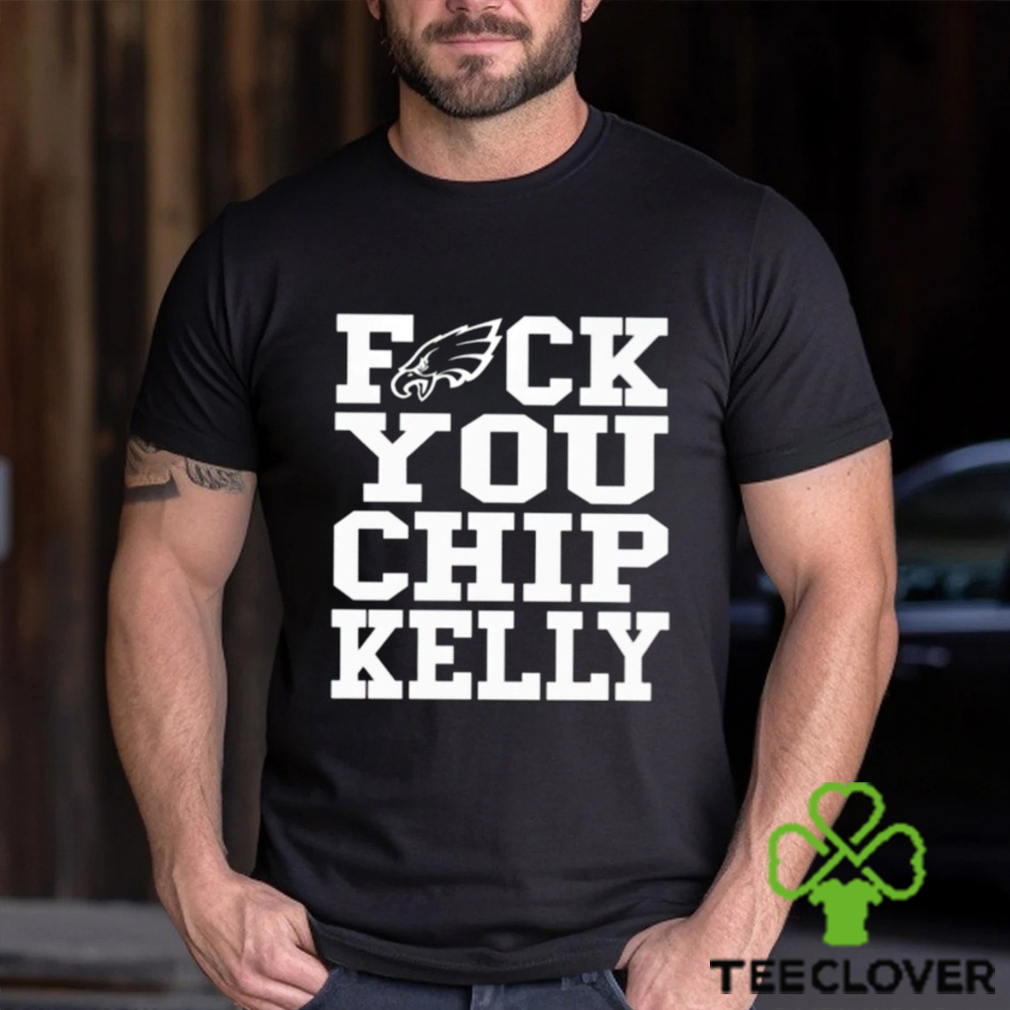 Fuck You Chip Kelly T Shirt Fuck You Chip Kelly T Shirt