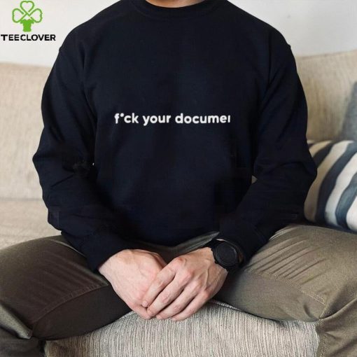 Fuck Your Documentary Shirt