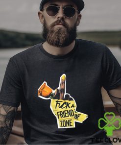Fuck a friend zone t shirt
