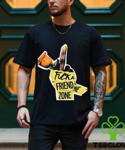 Fuck a friend zone t shirt 1 Fuck a friend zone t shirt